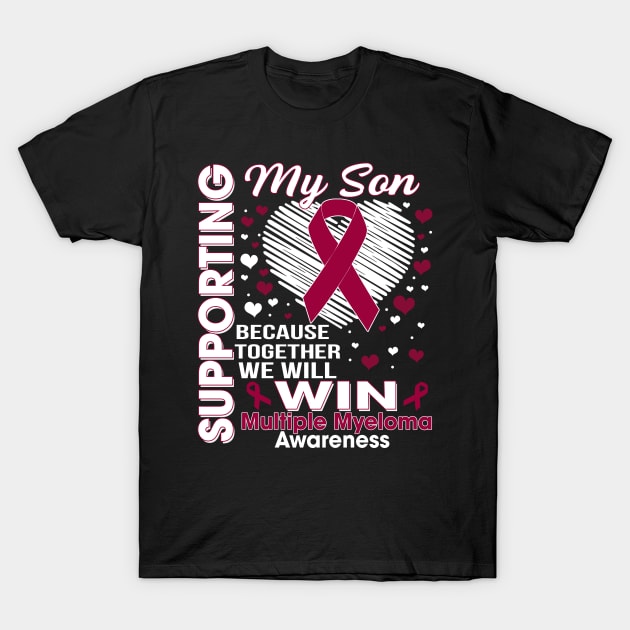 Supporting My Son - Multiple Myeloma Awareness, Burgundy Ribbon T-Shirt by artbyhintze